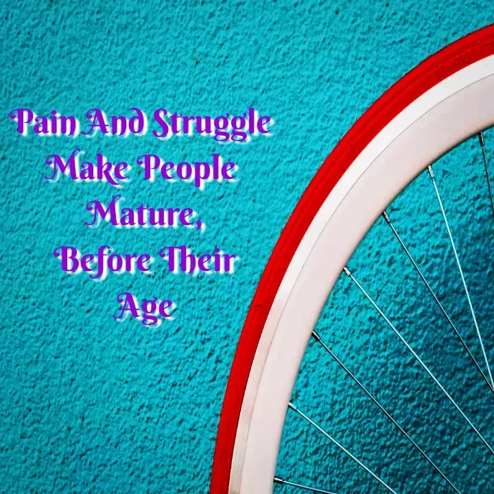Quote by Thrupthi - Pain And Struggle 
Make People 
Mature,
 Before Their 
Age - Made using Quotes Creator App, Post Maker App
