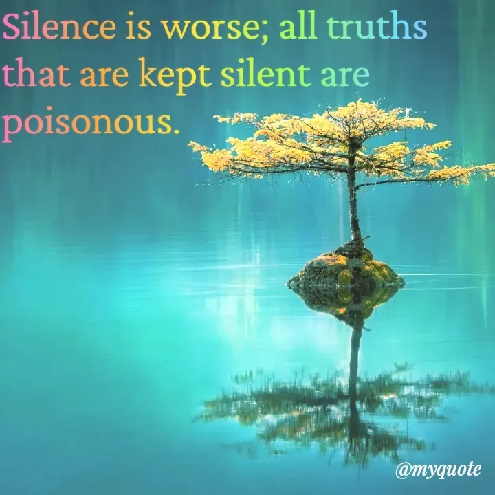 Quote by Onyekachukwu Joan - Silence is worse; all truths that are kept silent are poisonous.

 - Made using Quotes Creator App, Post Maker App