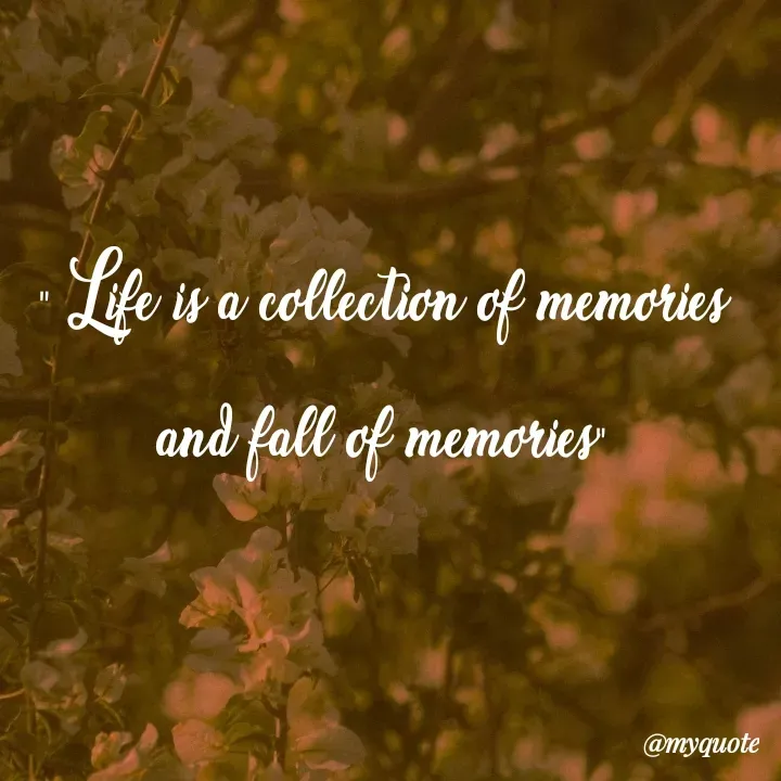 Quote by Dharshu🪶 - " Life is a collection of memories
and fall of memories" - Made using Quotes Creator App, Post Maker App