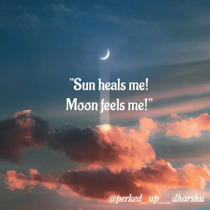 Quote by Dharshu🪶 - "Sun heals me!
Moon feels me!" - Made using Quotes Creator App, Post Maker App