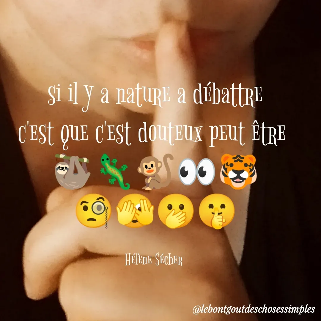 Quote by Helene Secher - si il y a nature a débattre
c'est que c'est douteux peut être 
🦥🦎🐒👀🐯
🧐🫣🫢🤫

Hélène Sécher  - Made using Quotes Creator App, Post Maker App