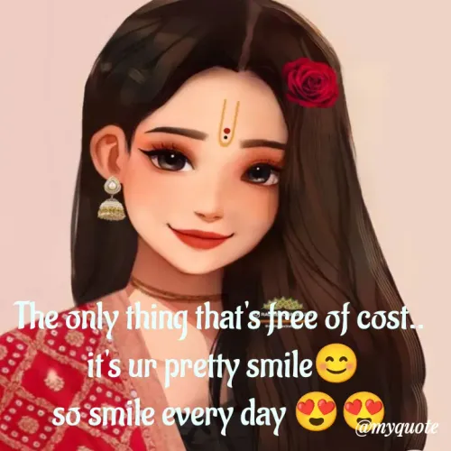 Quote by Amulbaby - The only thing that's free of cost..
 it's ur pretty smile😊
so smile every day 😍😍
  - Made using Quotes Creator App, Post Maker App