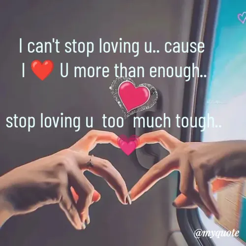 Quote by Amulbaby - I can't stop loving u.. cause 
I ❤️ U more than enough..

stop loving u  too  much tough..
       💗 - Made using Quotes Creator App, Post Maker App
