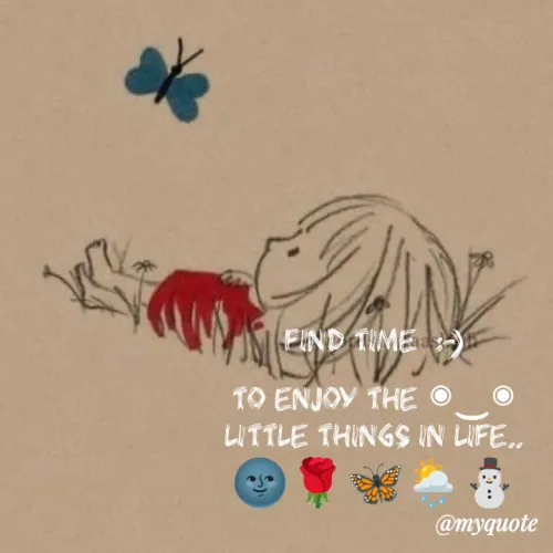 Quote by Amulbaby - Find time  :⁠-⁠)
to enjoy the ◉⁠‿⁠◉
little things in life..
🌚🌹🦋🌦️⛄
 - Made using Quotes Creator App, Post Maker App