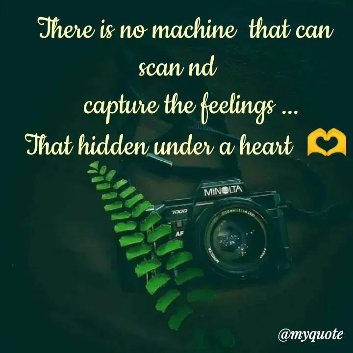 Quote by Amulbaby - There is no machine  that can scan nd  
  capture the feelings ...
That hidden under a heart  🫶 - Made using Quotes Creator App, Post Maker App