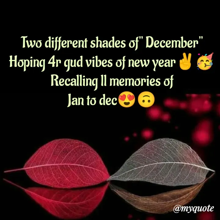 Quote by Amulbaby - Two different shades of" December"
Hoping 4r gud vibes of new year✌️🥳
Recalling ll memories of
Jan to dec😍🙃
 - Made using Quotes Creator App, Post Maker App