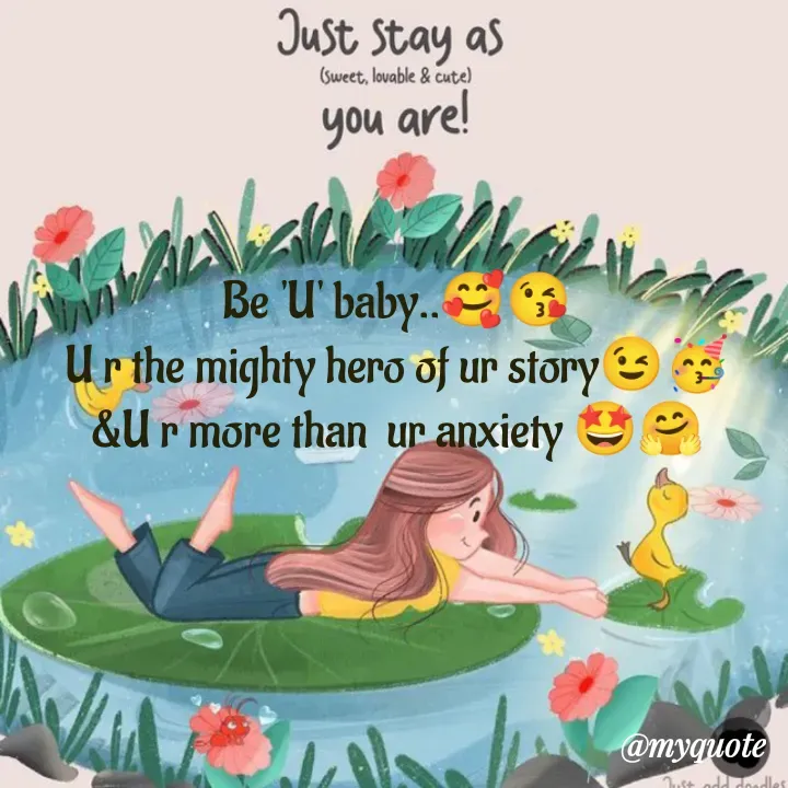 Quote by Amulbaby - Be 'U' baby..🥰😘
U r the mighty hero of ur story😉🥳
&U r more than  ur anxiety 🤩🤗
 - Made using Quotes Creator App, Post Maker App