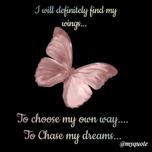 Quotes by Amulbaby - To choose my own way....
To Chase my dreams...



