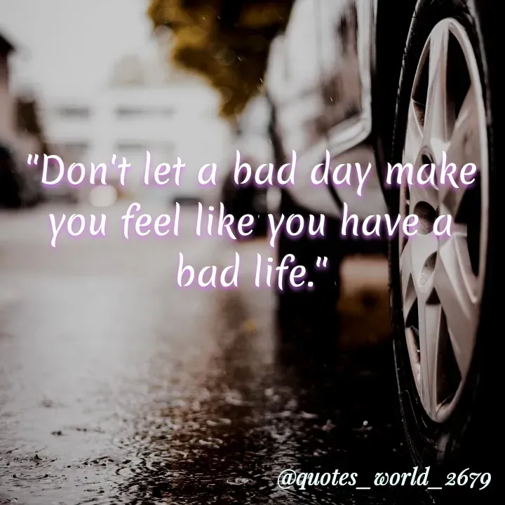 Quote by Dharmishtha Bhuva - "Don't let a bad day make
you feel like you have a
bad life."
@quotes_world_2679
 - Made using Quotes Creator App, Post Maker App