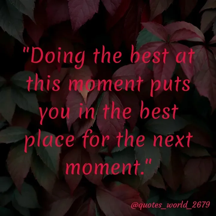 Quote by Devanshi - "Doing the best at this moment puts you in the best place for the next moment." - Made using Quotes Creator App, Post Maker App