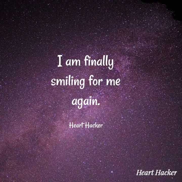 Quote by Heart Hacker - I am finally
smiling for me
again.
Heart Hacker
Неart Hacker
 - Made using Quotes Creator App, Post Maker App