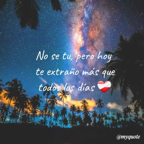 Quote by @yoss_0r - No se tu, pero hoy
 te extraño más que
 todos los días ❤️‍🩹 - Made using Quotes Creator App, Post Maker App