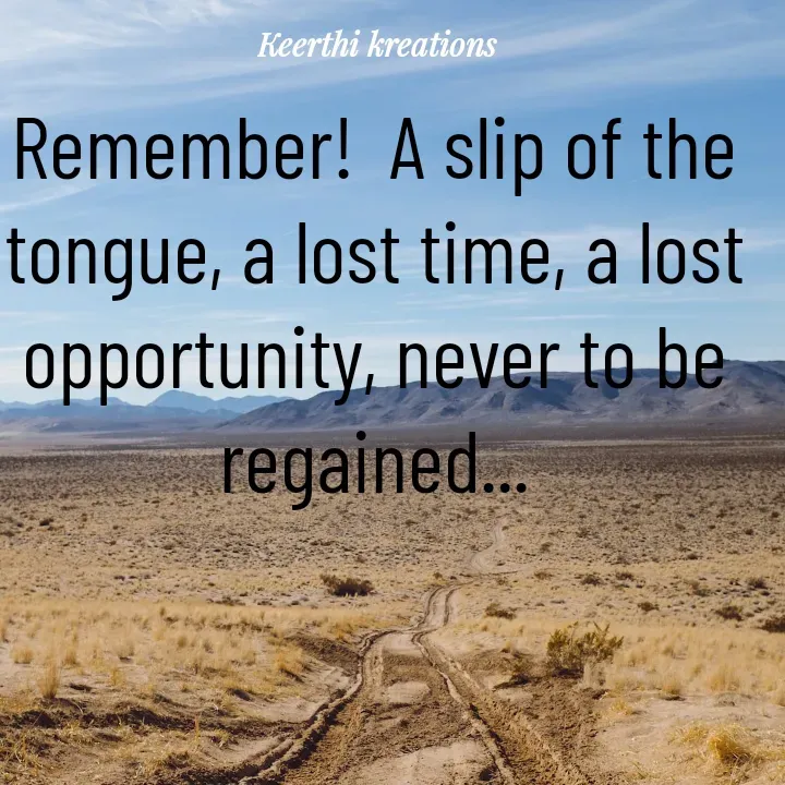 Quote by B Keerthi - Remember!  A slip of the tongue, a lost time, a lost opportunity, never to be regained... - Made using Quotes Creator App, Post Maker App