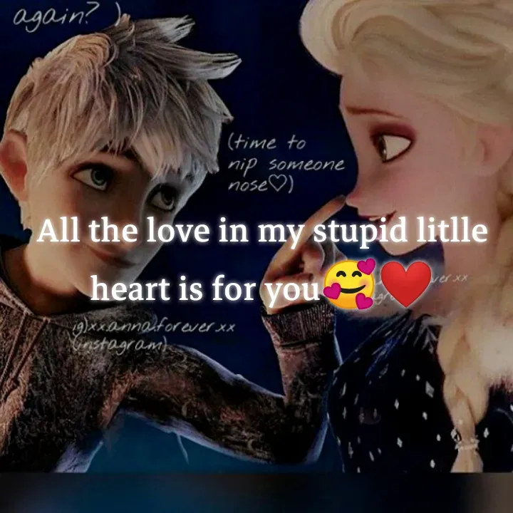 Quote by Disney princes Elsa💙👑 - All the love in my stupid litlle heart is for you🥰❤️ - Made using Quotes Creator App, Post Maker App