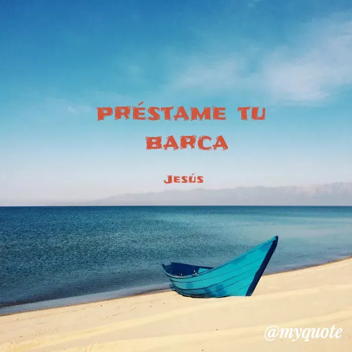 Quote by Adriana Ferreyra - préstame tu 
barca

Jesús  - Made using Quotes Creator App, Post Maker App