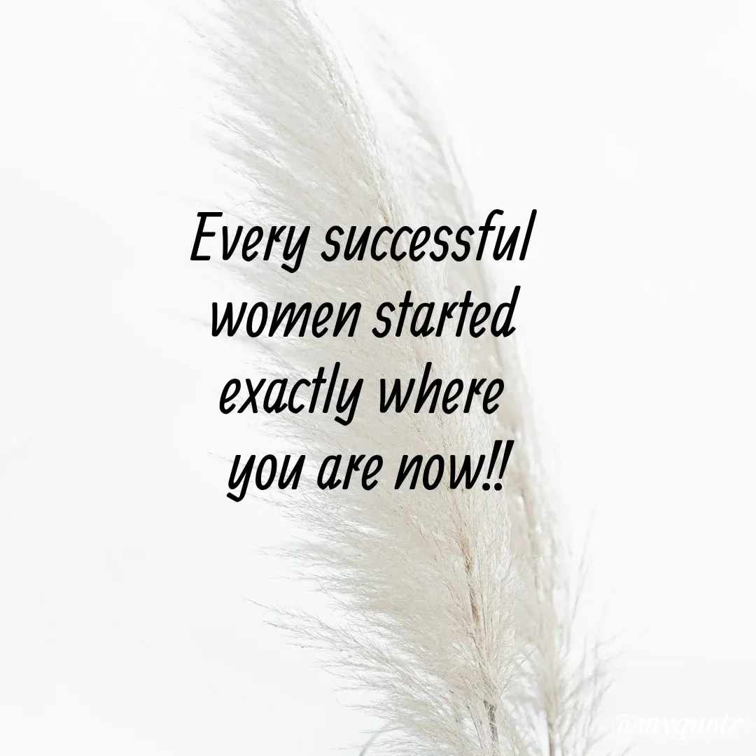 Quote by Shivani - Every successful 
women started 
exactly where 
you are now!! - Made using Quotes Creator App, Post Maker App