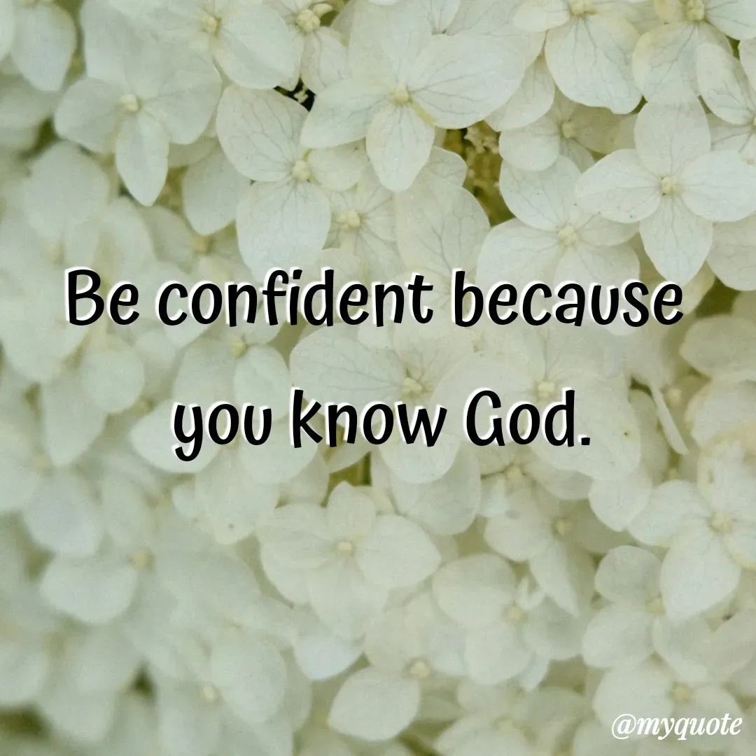 Quote by Shivani - Be confident because 
you know God. - Made using Quotes Creator App, Post Maker App