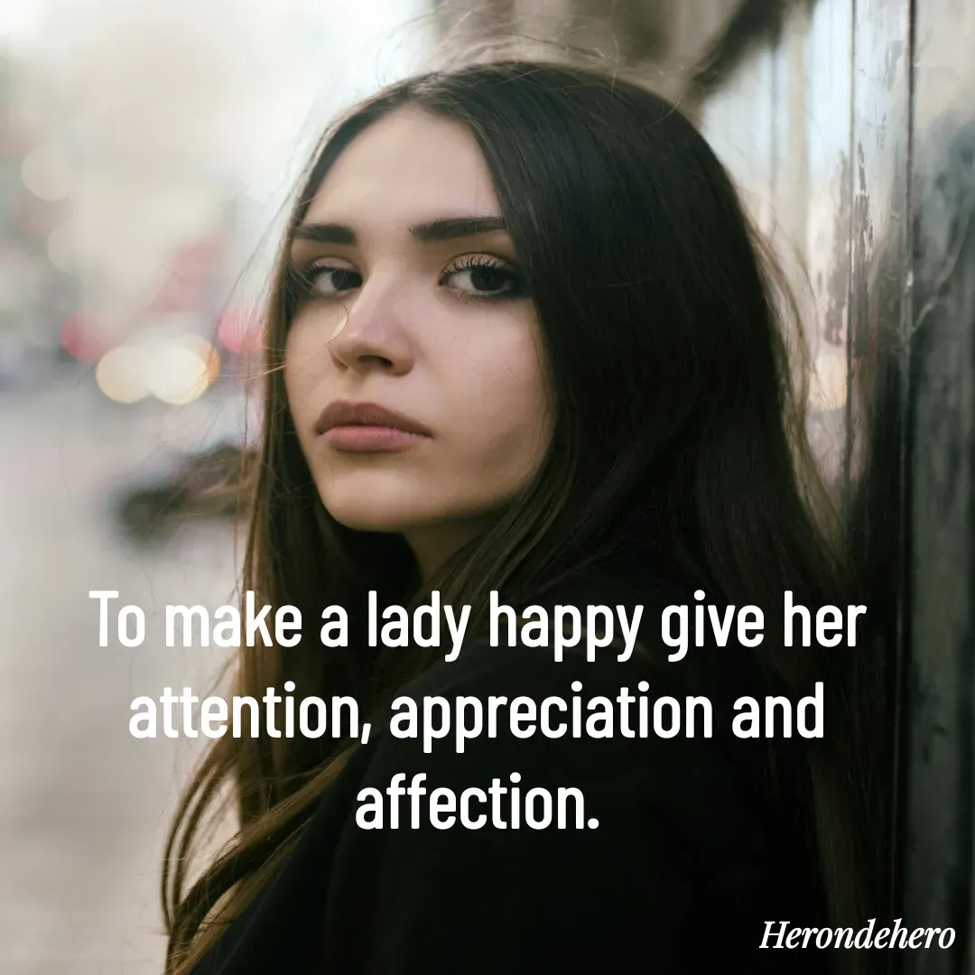 Quote by Herondehero - To make a lady happy give her attention, appreciation and affection. - Made using Quotes Creator App, Post Maker App