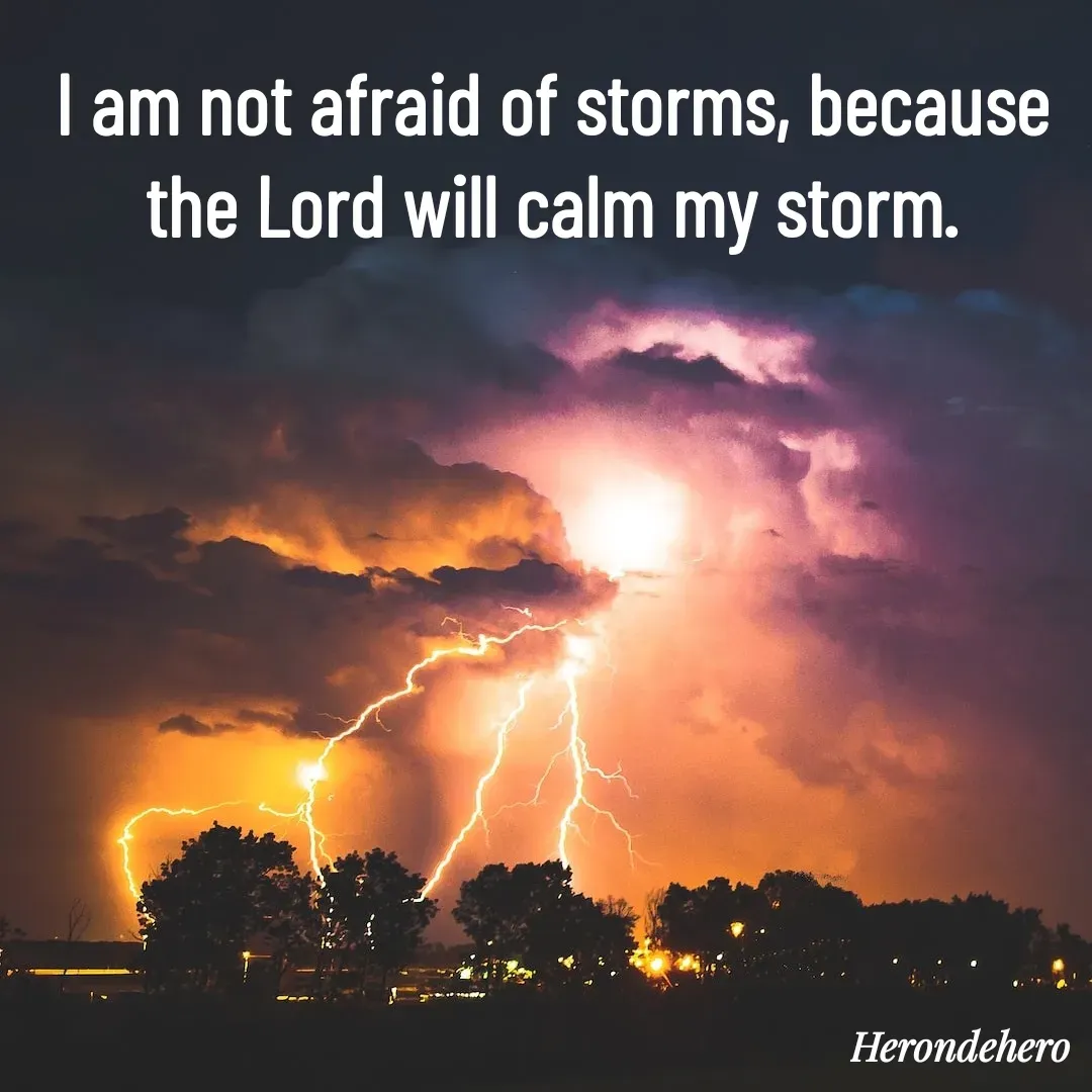 Quote by Herondehero - I am not afraid of storms, because the Lord will calm my storm. - Made using Quotes Creator App, Post Maker App