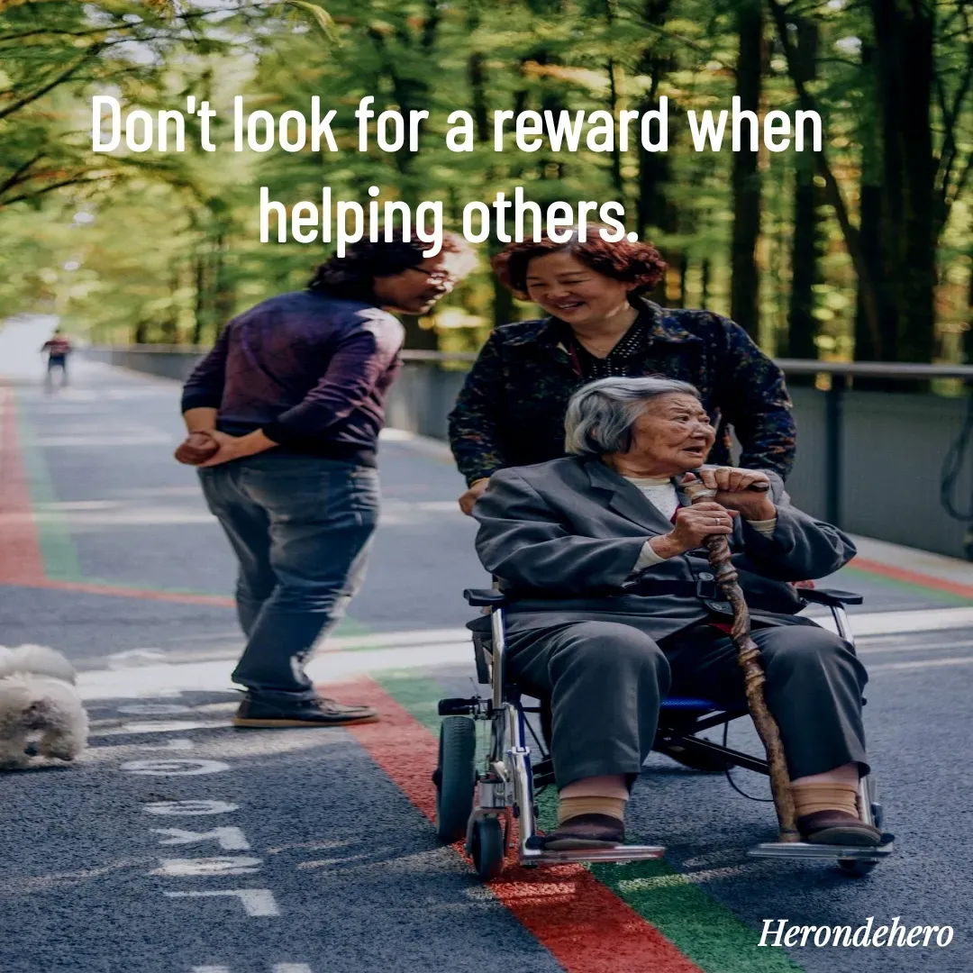 Quote by Herondehero - Don't look for a reward when helping others.  - Made using Quotes Creator App, Post Maker App
