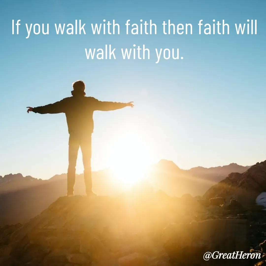 Quote by Herondehero - If you walk with faith then faith will walk with you. - Made using Quotes Creator App, Post Maker App