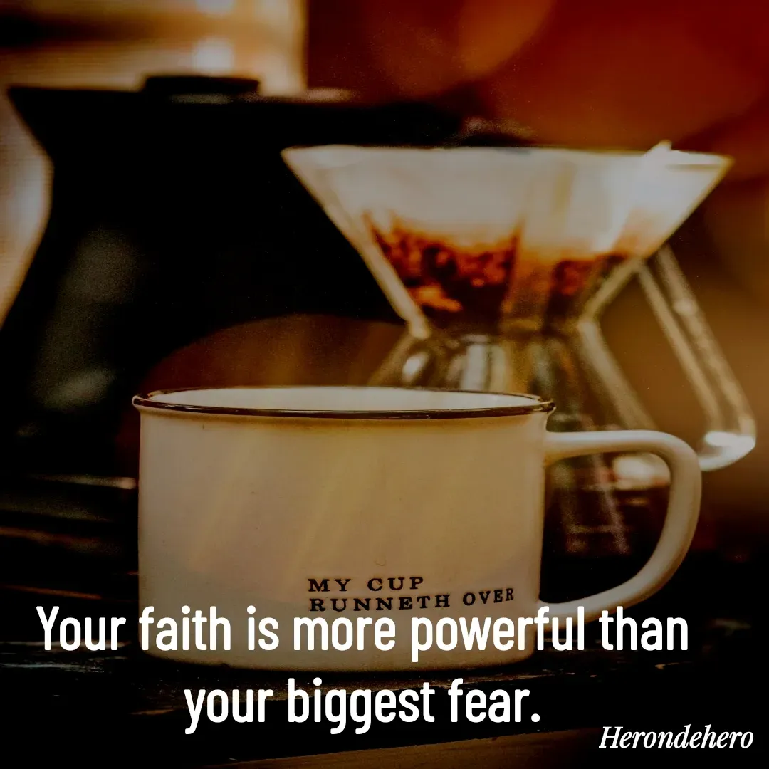 Quote by Herondehero - Your faith is more powerful than your biggest fear. - Made using Quotes Creator App, Post Maker App