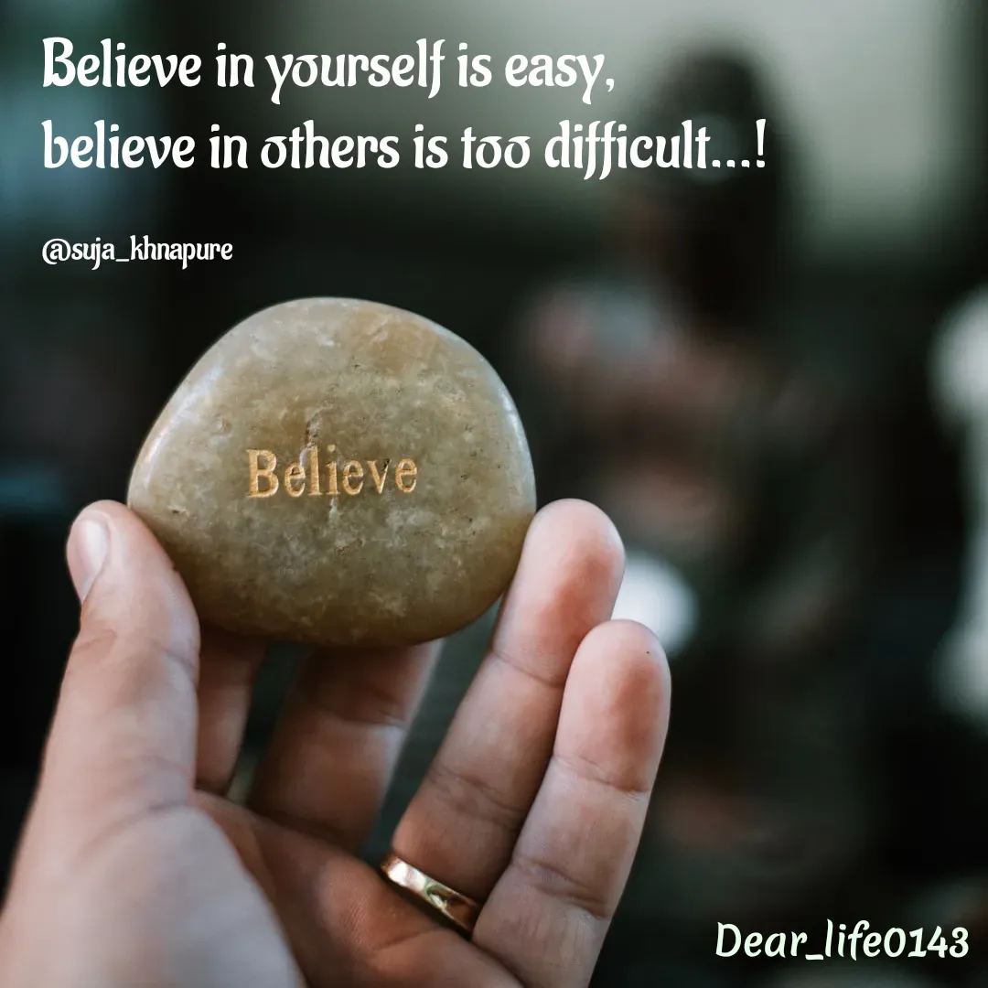 Quote by Suja Nagure - Believe in yourself is easy,
believe in others is too difficult...!

@suja_khnapure - Made using Quotes Creator App, Post Maker App