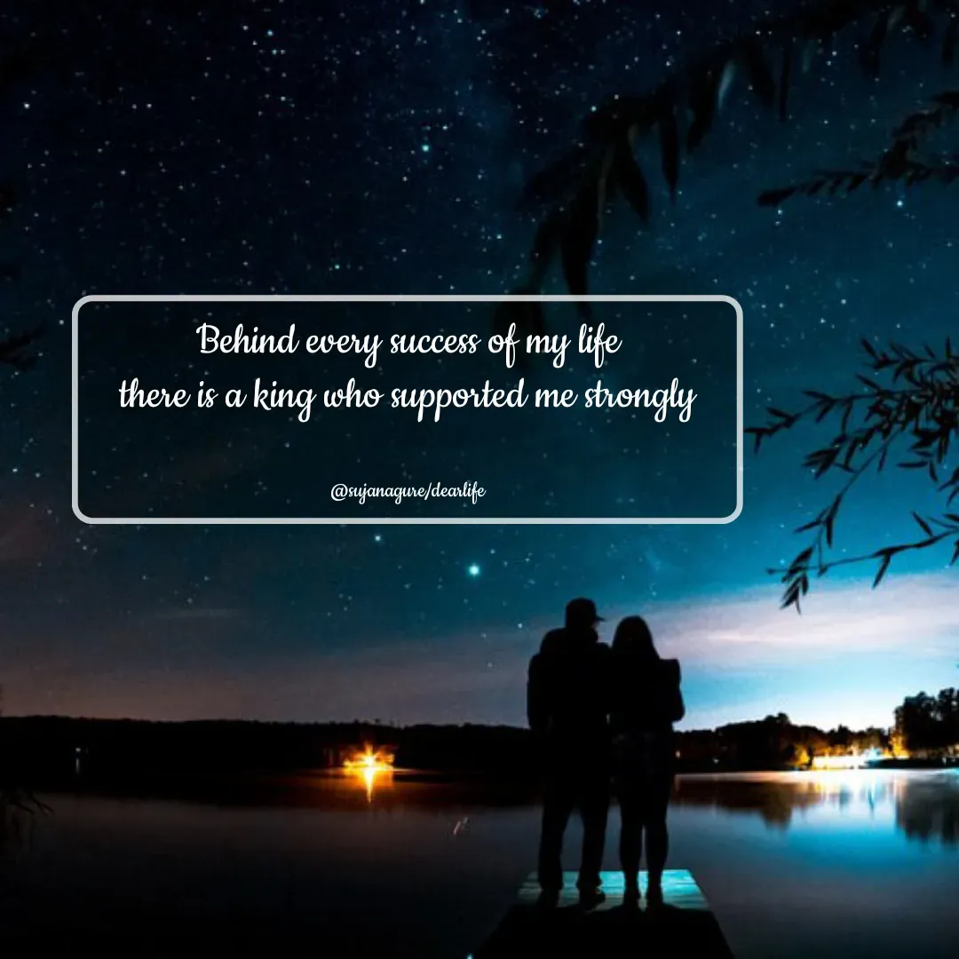 Quote by Suja Nagure - Behind every success of my life
there is a king who supported me strongly


@sujanagure/dearlife - Made using Quotes Creator App, Post Maker App