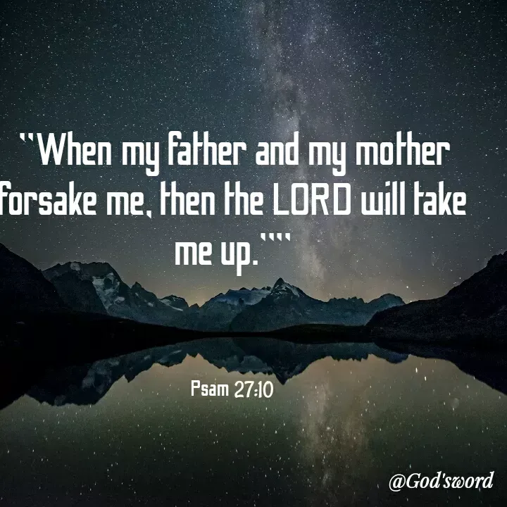 Quote by ncmeasy Abuka -  "When my father and my mother forsake me, then the LORD will take me up.""



Psam 27:10 - Made using Quotes Creator App, Post Maker App