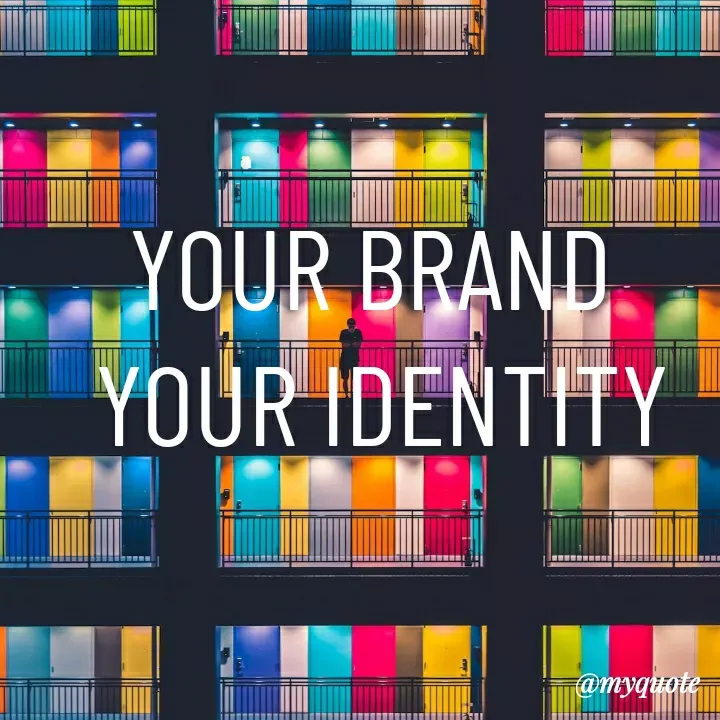 Quote by madhavi nd - YOUR BRAND 
YOUR IDENTITY - Made using Quotes Creator App, Post Maker App
