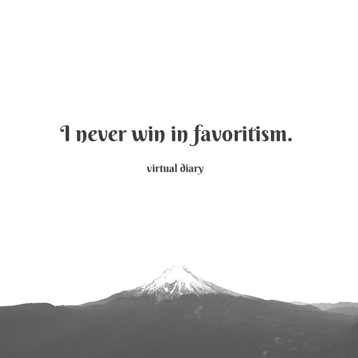 Quote by Grace - I never win in favoritism.

virtual diary  - Made using Quotes Creator App, Post Maker App