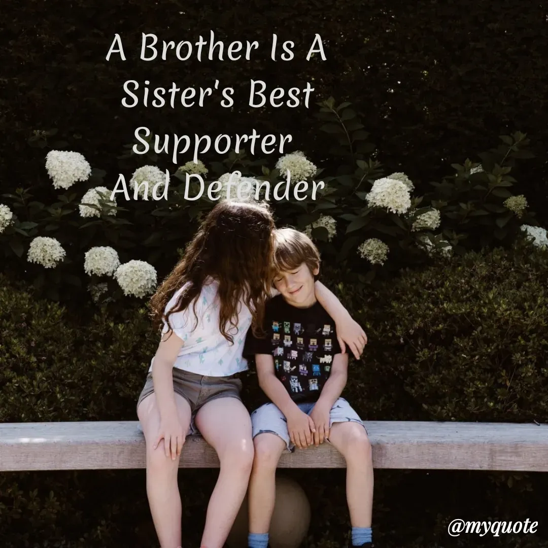 Quote by My Quotes - A Brother Is A
Sister's Best
And Detender
@myquote
 - Made using Quotes Creator App, Post Maker App