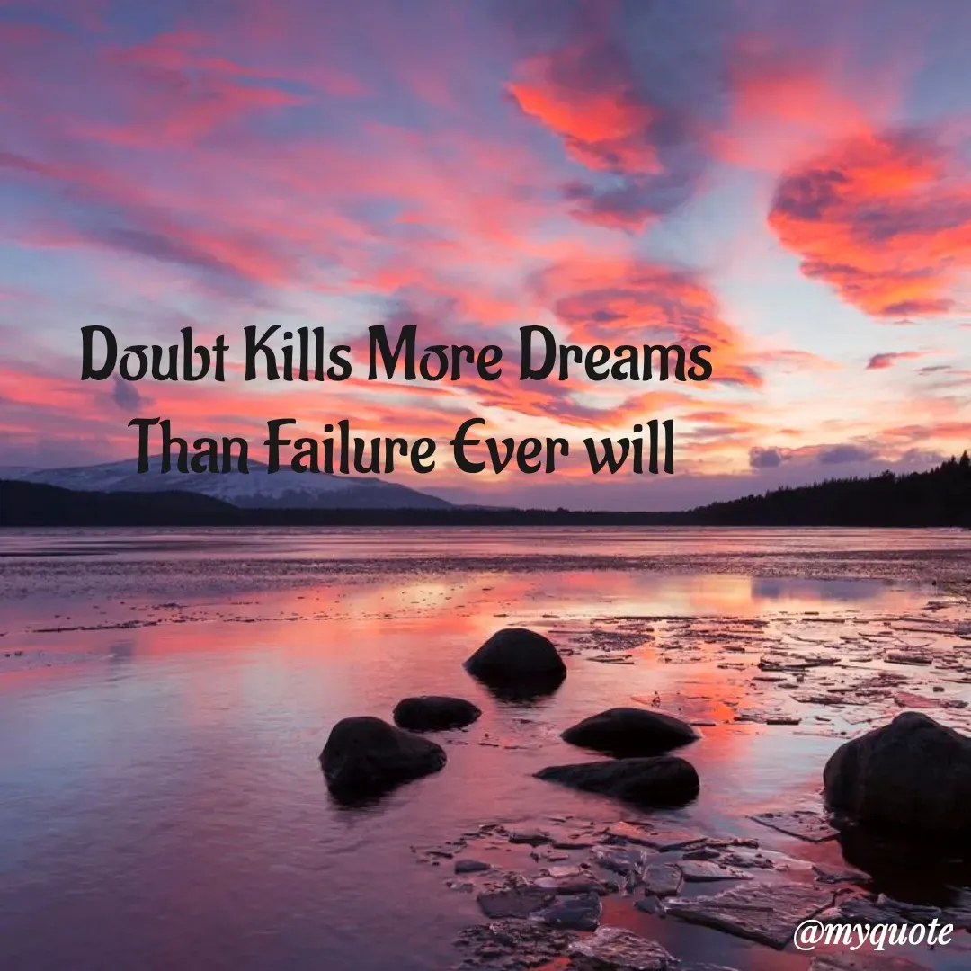 Quote by My Quotes - Doubt Kills More Dreams 
Than Failure Ever will - Made using Quotes Creator App, Post Maker App
