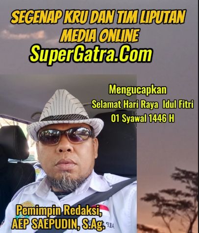 Segenap Kru dan Tim Liputan Media Online Super Gatra Mengucapkan Selamat Hari Raya  Idul Fitri 1446 Hijriyah