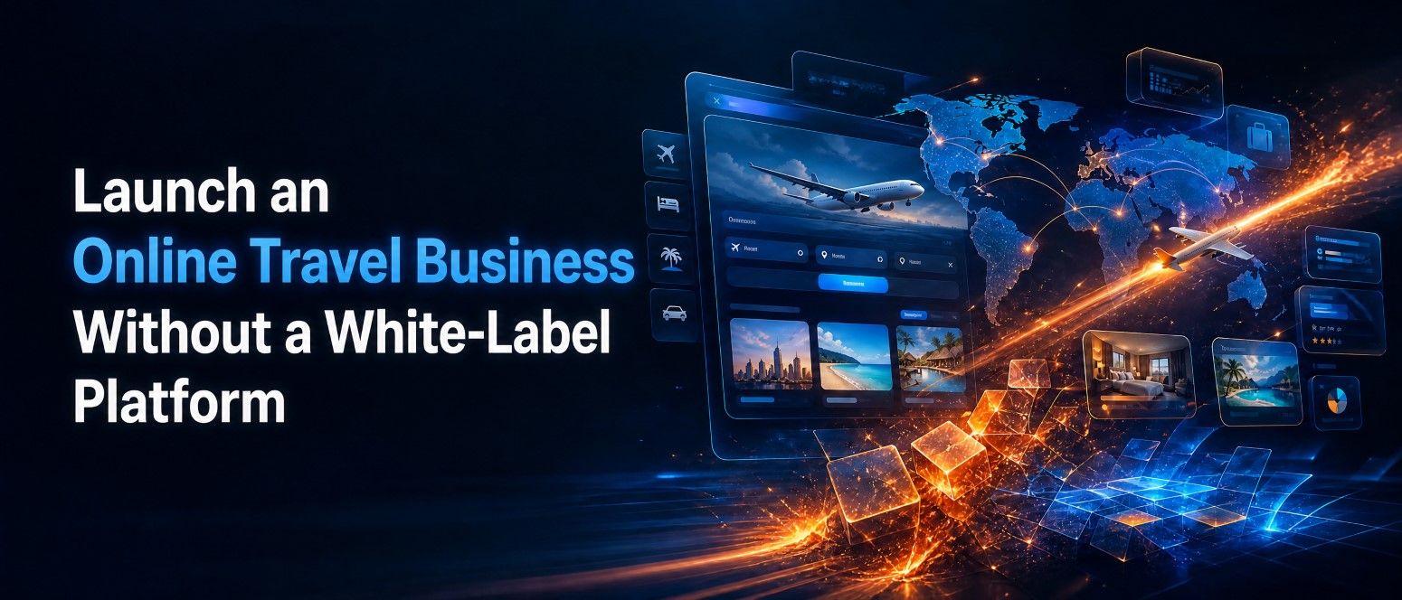Launch Online Travel Business Without White Label