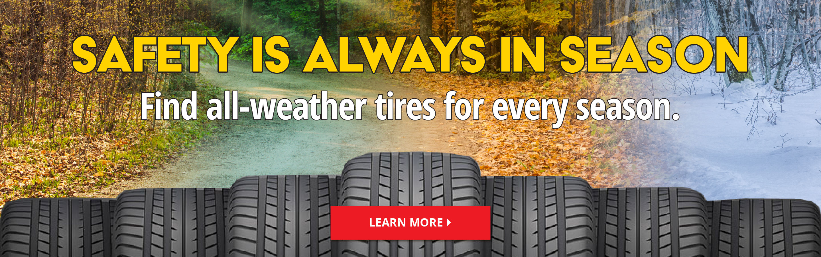 Safety is always in-season Find all weather tires for every season