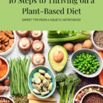 This Pinterest Pin shows the title of this blog post, "10 Steps to Thriving on a Plant-Based Diet" with a picture of a delicious plant-based meal.