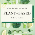 This image shows the Pinterest Pin of the blog post "How to Set Up Your Plant-Based Kitchen."