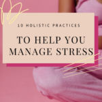 This image shows a Pinterest Pin of the blog post “10 Holistic Stress Management Techniques to Try ASAP”