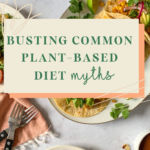 This image shows a Pinterest Pin for the article "Busting Common Plant-Based Diet Myths"