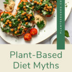 This image shows a Pinterest Pin for the article "Busting Common Plant-Based Diet Myths"