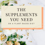This image shows a Pinterest Pin for the blog post "The Supplements You Need on a Plant-Based Diet"