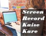 laptop screen record kaise kare