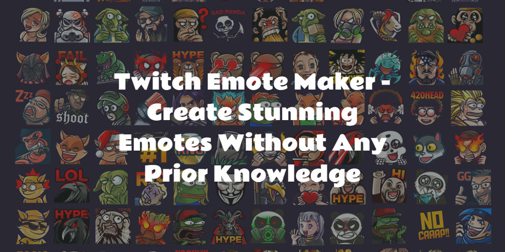 3 Best Twitch Emote Makers – Create Stunning Twitch Emotes In 15 Minutes Or Less