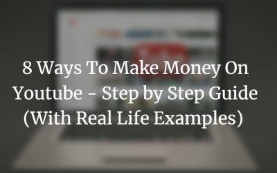 8 Ways To Make Money On YouTube (Step By Step Guide)