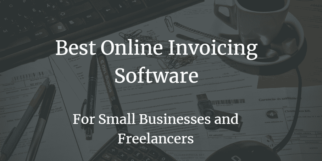 5 Best Invoice Software For Small Business And Freelancers
