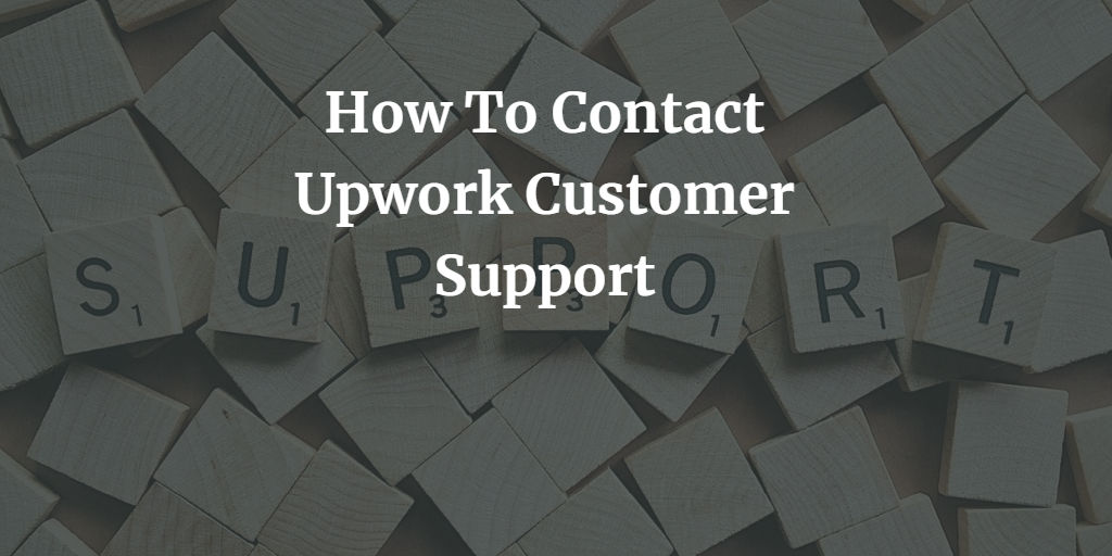 Upwork Customer Service – Everything You Need to Know