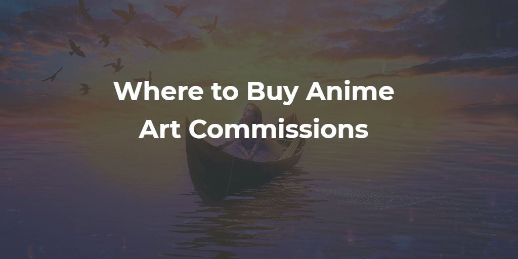 Where To Hire Anime Art Commissions 2021 Buyers Guide