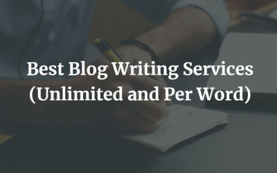 9 Best Blog Writing Services In 2022 [20% Off]