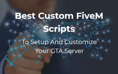 Best Custom FiveM Scripts For Sale – Customize Your GTA Server Experience (2022)